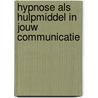 Hypnose als hulpmiddel in jouw communicatie by Marleen Devisch