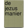 De Jezus manier by Arie-Jan Mulder