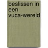 Beslissen in een VUCA-wereld door Isabelle Hoebrechts