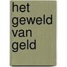 Het geweld van geld by Antoon Vandevelde