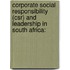 Corporate Social Responsibility (CSR) and Leadership in South Africa: