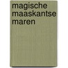 Magische Maaskantse Maren by Lieke Muyris