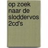 Op zoek naar de Sloddervos 2CD's door Guusje Nederhorst