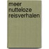 Meer nutteloze reisverhalen