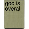 God is overal by Marja Th. Seuren