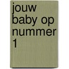 Jouw baby op nummer 1 by Richela Fabian Morgan
