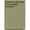 Seriemoordenaars in hun eigen woorden door Christopher Berry-Dee