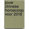 Jouw Chinese horoscoop voor 2018 by Neil Somerville
