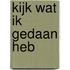 Kijk wat ik gedaan heb