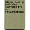 Loterijen, kans- en geldspelen, automaten, btw- en belastingaspecten door Stefan Ruysschaert