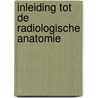 Inleiding tot de radiologische anatomie door Johny Verschakelen