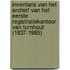 Inventaris van het archief van het eerste registratiekantoor van Turnhout (1837-1985)