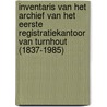 Inventaris van het archief van het eerste registratiekantoor van Turnhout (1837-1985) door Quinten Van Gorp