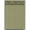 Religie, zingeving en levensbeschouwing by Reimund Bieringer