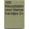 100 kleurplaten voor kleine handjes 2+ by Unknown
