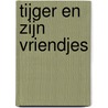 Tijger en zijn vriendjes door Onbekend