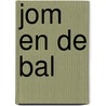 Jom en de bal door Jenny Hillen
