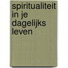 Spiritualiteit in je dagelijks leven door Fred Louter