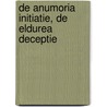 De Anumoria initiatie, De Eldurea deceptie by Robert Bijman