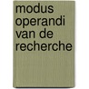 Modus operandi van de recherche by M. Hardeman