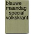 Blauwe maandag - special Volkskrant