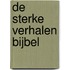 De sterke verhalen Bijbel