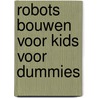 Robots bouwen voor kids voor Dummies by Gordon Mccomb