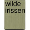 Wilde irissen by Raeanne Thayne