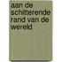 Aan de schitterende rand van de wereld