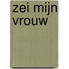 Zei mijn vrouw by Marnix Peeters