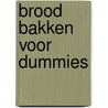 Brood bakken voor dummies by Stefaan Dumon