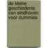 De kleine geschiedenis van Eindhoven voor dummies