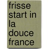 Frisse start in La Douce France by Anke de Bruijn