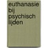 Euthanasie bij psychisch lijden