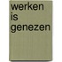 Werken is genezen