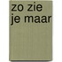 Zo zie je maar