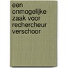 Een onmogelijke zaak voor rechercheur Verschoor by Olof Hooijmeijer