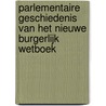 Parlementaire geschiedenis van het nieuwe burgerlijk wetboek door J.W. Du Pon