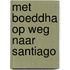 Met Boeddha op weg naar Santiago