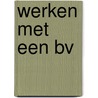 Werken met een BV door W.J. Schuurmans