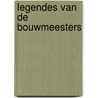 Legendes van de bouwmeesters by Unknown