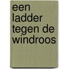 Een ladder tegen de windroos door Marco Prandoni
