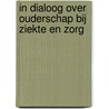 In dialoog over ouderschap bij ziekte en zorg door Lucia Tielen