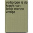 Verborgen is de kracht van liefde Menno Verrips