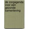 De Zorgagenda voor een gezonde samenleving by Willemijn van der Zwaard