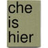 Che is hier