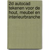 2D autoCAD tekenen voor de hout, meubel en interieurbranche door P.G.M. van de Laarschot