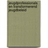 Jeugdprofessionals en transformerend jeugdbeleid door Toby Witte