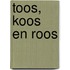 Toos, Koos en Roos