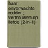 Haar onverwachte redder ; Vertrouwen op liefde (2-in-1)